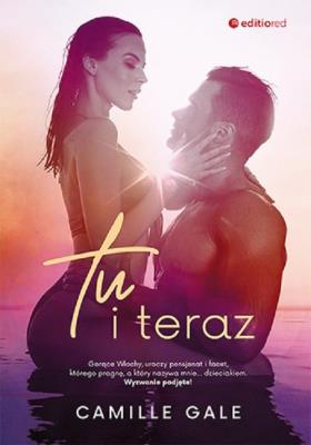 Tu i teraz. Autor: Gale Camille. SmakLiter.pl Okładka książki Tu i teraz
