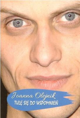 Tulę się do wspomnień. Autor: Joanna Olejnik. SmakLiter.pl Okładka książki Tulę się do wspomnień