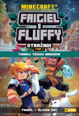 Turniej trzech narodów. Frigiel i fluffy nieoficjalny przewodnik po świecie minecraft. Autor: Frigiel, Gay Olivier. SmakLiter.pl Okładka książki Turniej trzech narodów. Frigiel i fluffy nieoficjalny przewodnik po świecie minecraft
