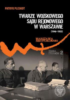 Okładka książki Twarze Wojskowego Sądu Rejonowego w Warszawie (1946-1955)