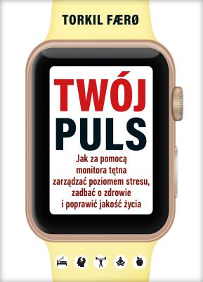 Twój puls. Jak za pomocą monitora tętna zarządzać poziomem stresu, zadbać o zdrowie i poprawić jakość życia. Autor: Faro Torkil. SmakLiter.pl Okładka książki Twój puls. Jak za pomocą monitora tętna zarządzać poziomem stresu, zadbać o zdrowie i poprawić jakość życia
