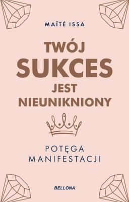 Okładka książki Twój sukces jest nieunikniony. Potęga manifestacji