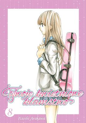 Okładka książki Twoje kwietniowe kłamstwo. Tom 8