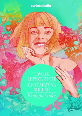 Twoje lepsze życie z Katarzyną Miller. Autor: Katarzyna Miller. SmakLiter.pl Okładka książki Twoje lepsze życie z Katarzyną Miller