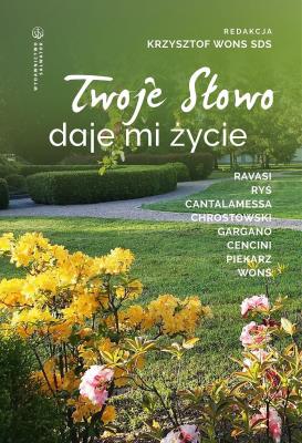 Twoje Słowo daje mi życie. Autor: Krzysztof Wons. SmakLiter.pl Okładka książki Twoje Słowo daje mi życie