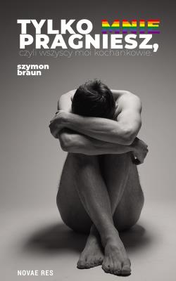 Okładka książki Tylko mnie pragniesz, czyli wszyscy moi kochankowie