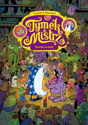Tymek i Mistrz. Strachy na lachy. Autor: Tomasz Leśniak, Skarżycki Rafał. SmakLiter.pl Okładka książki Tymek i Mistrz. Strachy na lachy