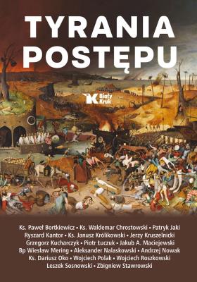 Tyrania postępu. Autor: Andrzej Nowak, Roszkowski Wojciech, Aleksander Nalasowski. SmakLiter.pl Okładka książki Tyrania postępu