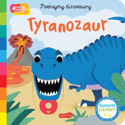 Tyranozaur. Akademia mądrego dziecka. Poznajmy dinozaury. Autor: Campbell Books. SmakLiter.pl Okładka książki Tyranozaur. Akademia mądrego dziecka. Poznajmy dinozaury