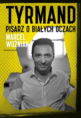 Okładka książki Tyrmand. Pisarz o białych oczach - uszkodzone