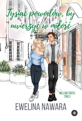 Tysiąc powodów, by uwierzyć w miłość. Autor: Ewelina Nawara. SmakLiter.pl Okładka książki Tysiąc powodów, by uwierzyć w miłość