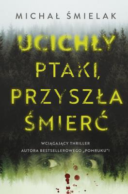 Okładka książki Ucichły ptaki, przyszła śmierć