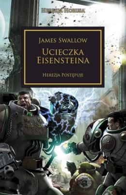 Ucieczka Eisensteina. Herezja postępuje. Herezja Horusa wyd. 2. Autor: Swallow James. SmakLiter.pl Okładka książki Ucieczka Eisensteina. Herezja postępuje. Herezja Horusa wyd. 2