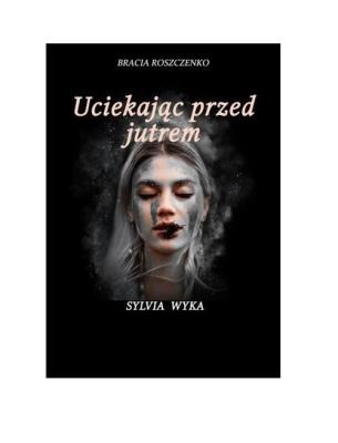 Okładka książki Uciekając przed jutrem