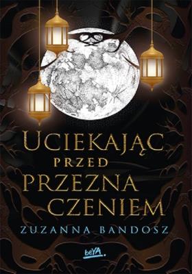 Uciekając przed przeznaczeniem. Autor: Zuzanna Bandosz. SmakLiter.pl Okładka książki Uciekając przed przeznaczeniem