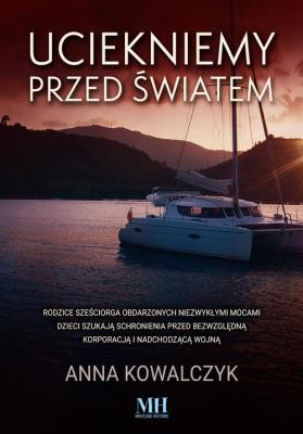 Uciekniemy przed światem. Autor: Kowalczyk Anna. SmakLiter.pl Okładka książki Uciekniemy przed światem