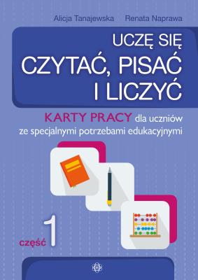 Uczę się czytać, pisać i liczyć KP cz.1 w.2. Autor: Alicja Tanajewska, Naprawa Renata. SmakLiter.pl Okładka książki Uczę się czytać, pisać i liczyć KP cz.1 w.2