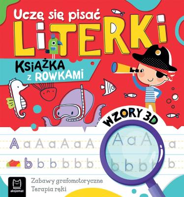 Uczę się pisać literki. Wzory 3D. Zabawy grafomotoryczne, terapia ręki. Książka z rowkami. Autor: Podgórska Anna. SmakLiter.pl Okładka książki Uczę się pisać literki. Wzory 3D. Zabawy grafomotoryczne, terapia ręki. Książka z rowkami