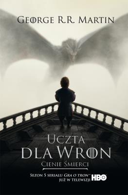 Uczta dla wron: Cienie śmierci (wydanie filmowe miękkie). Autor: George R.R. Martin. SmakLiter.pl Okładka książki Uczta dla wron: Cienie śmierci (wydanie filmowe miękkie)
