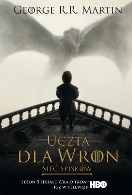 Uczta dla wron: Sieć spisków (wydanie filmowe miękkie). Autor: George R.R. Martin. SmakLiter.pl Okładka książki Uczta dla wron: Sieć spisków (wydanie filmowe miękkie)
