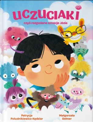 Okładka książki Uczuciaki, czyli rozgadane emocje Józia