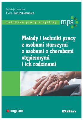 Okładka książki Udostępnij  Metody i techniki pracy z osobami starszymi, z osobami z chorobami otępiennymi i ich rod