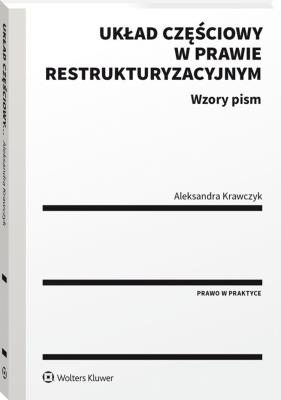 Układ częściowy w prawie restrukturyzacyjnym Wzory pism. Autor: Krawczyk Aleksandra. SmakLiter.pl Okładka książki Układ częściowy w prawie restrukturyzacyjnym Wzory pism