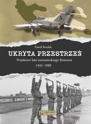 Okładka książki Ukryta przestrzeń. Wojskowe lata warszawskiego Bemowa 1945–1989