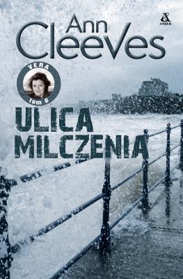 Ulica milczenia. Vera. Tom 6. Autor: Cleeves Ann. SmakLiter.pl Okładka książki Ulica milczenia. Vera. Tom 6