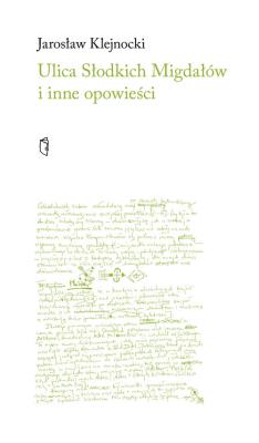 Ulica Słodkich Migdałów i inne opowieści. Autor: Klejnockich Jarosław. SmakLiter.pl Okładka książki Ulica Słodkich Migdałów i inne opowieści