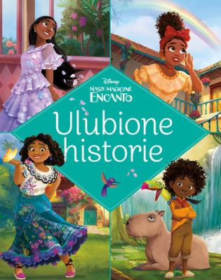 Okładka książki Ulubione historie. Disney Nasze magiczne Encanto