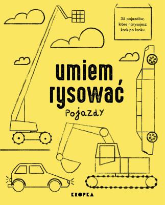 Umiem rysować pojazdy. Autor: Adelina Sandecka. SmakLiter.pl Okładka książki Umiem rysować pojazdy