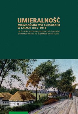 Opakowanie Umieralność mieszkańców wsi kujawskiej w latach 1815-1914 na tle zmian społeczno-gospodarczych