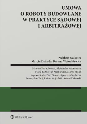 Okładka książki Umowa o roboty budowalne w praktyce sądowej i arbitrażowej