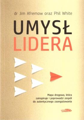 Umysł lidera. Autor: Afremow Jim, Phil White. SmakLiter.pl Okładka książki Umysł lidera
