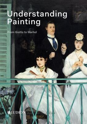 Understanding Painting. From Giotto to Warhol. Autor: de Rynck Patrick, Thompson  Jon. SmakLiter.pl Okładka książki Understanding Painting. From Giotto to Warhol