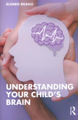 Understanding Your Child's Brain. Autor: Bilbao. SmakLiter.pl Okładka książki Understanding Your Child's Brain