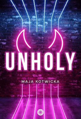 Unholy. Autor: Maja Kotwicka. SmakLiter.pl Okładka książki Unholy