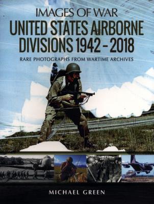 United States Airborne Divisions, 1942-2018. Autor: Green Michael. SmakLiter.pl Okładka książki United States Airborne Divisions, 1942-2018