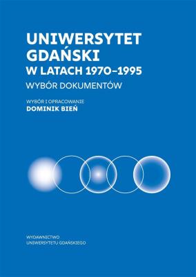 Uniwersytet Gdański w latach 19701995. Autor:   Praca zbiorowa. SmakLiter.pl Okładka książki Uniwersytet Gdański w latach 19701995