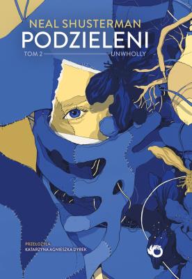 Okładka książki Unwholly. Podzieleni. Tom 2