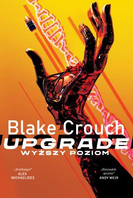 Upgrade. Wyższy poziom. Autor: Crouch Blake. SmakLiter.pl Okładka książki Upgrade. Wyższy poziom