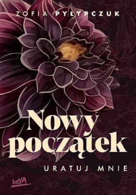 Okładka książki Uratuj mnie. Nowy początek