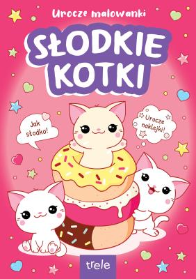 Urocze malowanki. Słodkie kotki. Urocze malowanki. Autor: Opracowanie zbiorowe. SmakLiter.pl Okładka książki Urocze malowanki. Słodkie kotki. Urocze malowanki