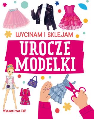 Urocze modelki. Wycinam i sklejam. Autor: Opracowanie zbiorowe. SmakLiter.pl Okładka książki Urocze modelki. Wycinam i sklejam