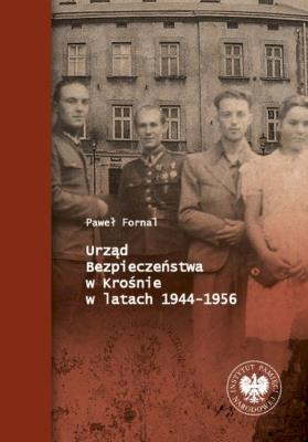 Okładka książki Urząd Bezpieczeństwa w Krośnie w latach 1944-1956
