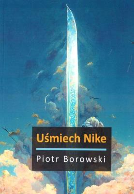 Uśmiech Nike. Autor: Piotr Borowski. SmakLiter.pl Okładka książki Uśmiech Nike