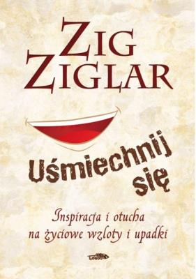 Uśmiechnij się. Autor: Zig Ziglar. SmakLiter.pl Okładka książki Uśmiechnij się