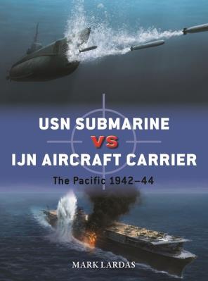 USN Submarine vs IJN Aircraft Carrier. Autor: Lardas Mark. SmakLiter.pl Okładka książki USN Submarine vs IJN Aircraft Carrier