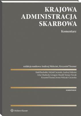 Ustawa o Krajowej Administracji Skarbowej. Komentarz. Autor: Melezini Andrzej, Mudrecki Artur, Ciecierski Michał, Nowak Tomasz, Teszner Krzysztof, Musolf Grzegorz, Bucholski Rafał, Iwona Wołczak-Ciecierska. SmakLiter.pl Okładka książki Ustawa o Krajowej Administracji Skarbowej. Komentarz